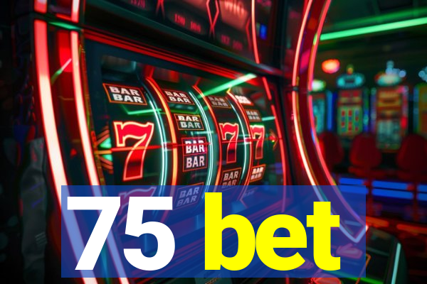 75 bet